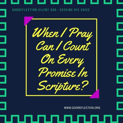 When I Pray Can I Count On Every Promise In Scripture_